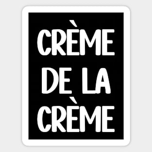 Creme De La Creme Magnet